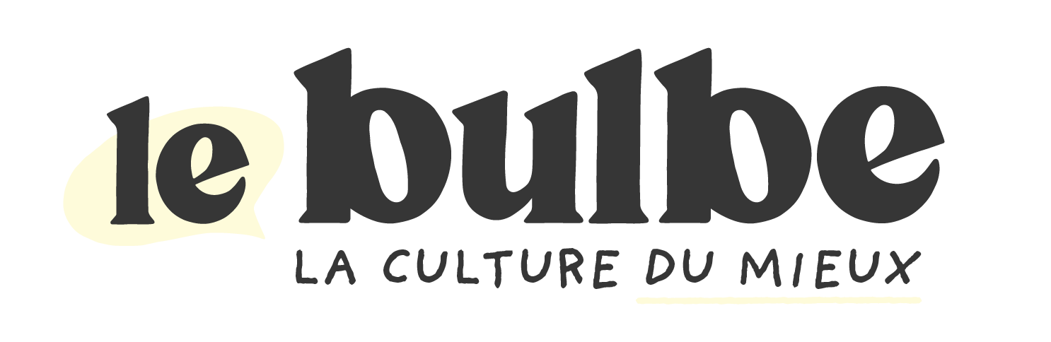 Le Bulbe — la culture du mieux